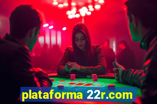 plataforma 22r.com